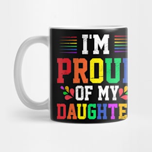 I'm Proud Of My Daughter  Pride Month LGBTQ Support Mug